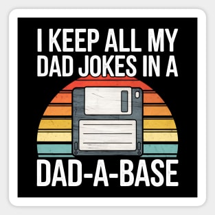 I Keep All My Dad Jokes in a Dad-A-Base Magnet